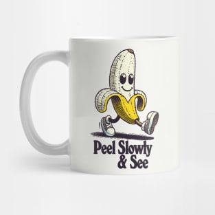 Peel Slowly And See ...... Mug